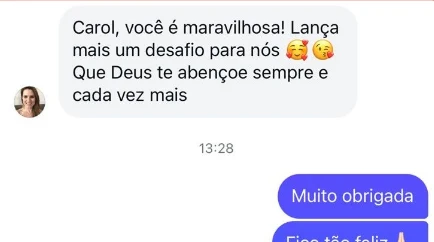 Mensagem de aluna: Carol, você é maravilhosa! Lança mais um desafio para nós